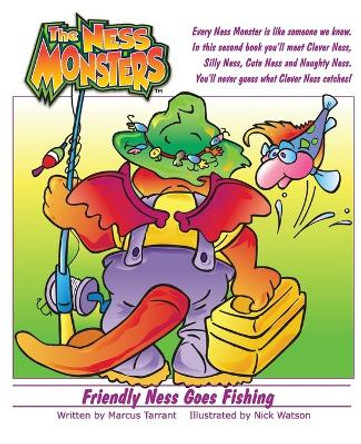 Friendly Ness Goes Fishing: You'll never guess what Clever Ness catches! by Marcus Adrian Tarrant 9780648471820