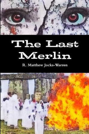 The Last Merlin R Matthew Jocks-Warren 9780990370963