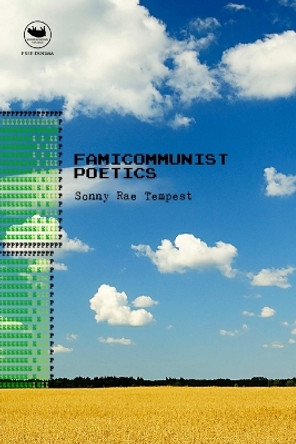 Famicommunist Poetics by Sonny Rae Tempest 9780988598317