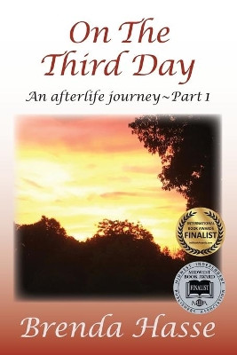 On The Third Day: An Afterlife Journey by Brenda Hasse 9780990631224