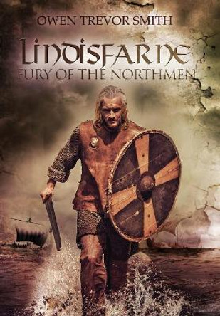 Lindisfarne: Fury of the Northmen by Owen Trevor Smith 9780473423469