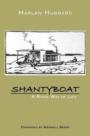 Shantyboat: A River Way of Life by Harlan Hubbard