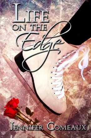 Life on the Edge by Jennifer Comeaux 9780990434245