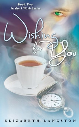 Wishing for You by Elizabeth Langston 9780996737302