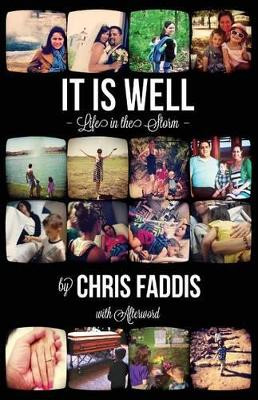 It Is Well: Life in the Storm by Chris Faddis 9780692382134