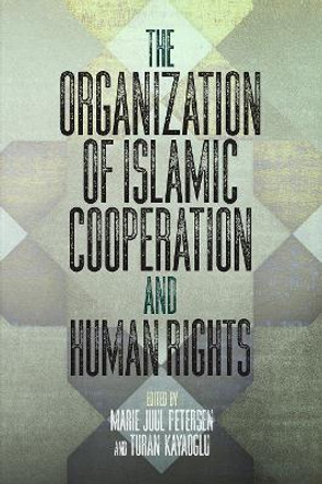 The Organization of Islamic Cooperation and Human Rights by Marie Juul Petersen