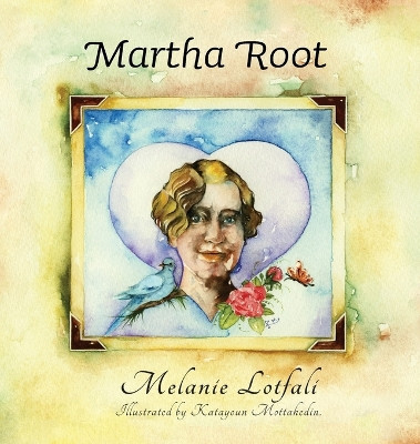 Martha Root by Melanie Lotfali 9780994601803
