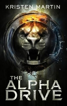 The Alpha Drive Kristen Martin 9780996860512
