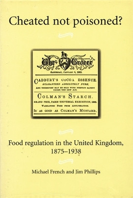 Cheated Not Poisoned?: Food Regulation in the United Kingdom, 1875-1938 by Michael French 9780719081286