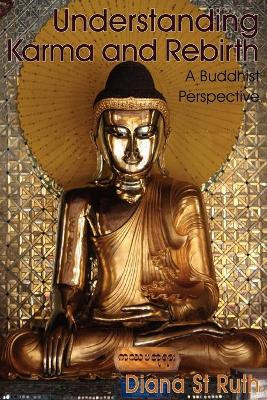 Understanding Karma and Rebirth: A Buddhist Perspective by Diana St.Ruth 9780946672301