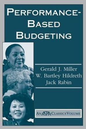 Performance Based Budgeting by Gerald J. Miller