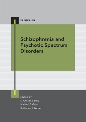 Schizophrenia and Psychotic Spectrum Disorders by S. Charles Schulz 9780199378067