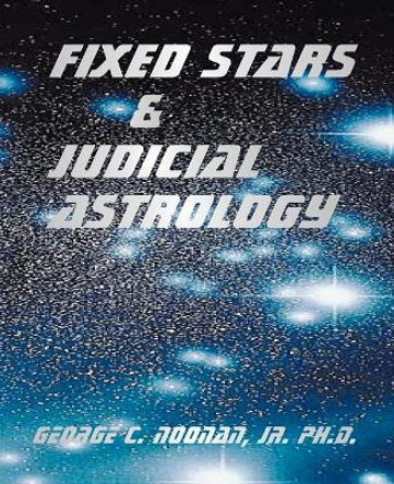 Fixed Stars and Judicial Astrology by George C. Noonan 9780866903769