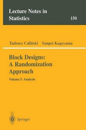 Block Designs: A Randomization Approach: Volume I: Analysis by Tadeusz Calinski 9780387985787