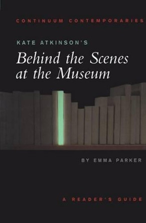 Kate Atkinson's &quot;Behind the Scenes at the Museum&quot; by Emma Parker 9780826452382