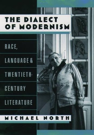 The Dialect of Modernism: Race, Language, and Twentieth-Century Literature by Michael North 9780195122916