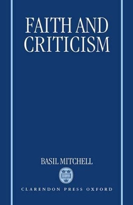 Faith and Criticism: The Sarum Lectures 1992 by Basil Mitchell 9780198267584