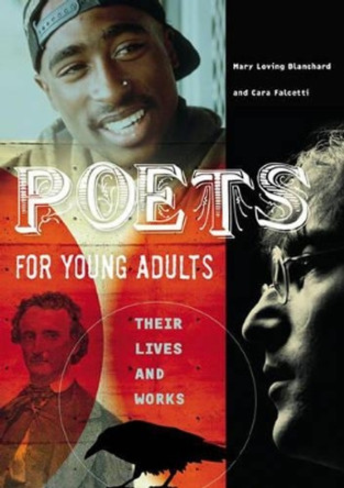 Poets for Young Adults: Their Lives and Works by Mary Loving Blanchard 9780313328848