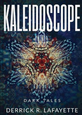Kaleidoscope by Derrick R Lafayette 9780984036998