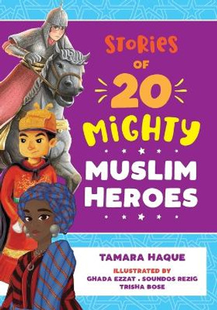 Stories of 20 Mighty Muslim Heroes by Tamara Haque 9780645077407