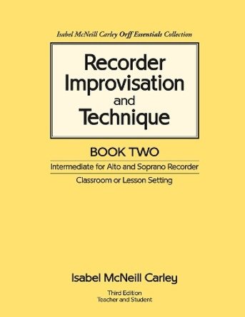 Recorder Improvisation and Technique Book Two: Intermediate for Alto and Soprano Recorder by Anne M Carley 9780983654513