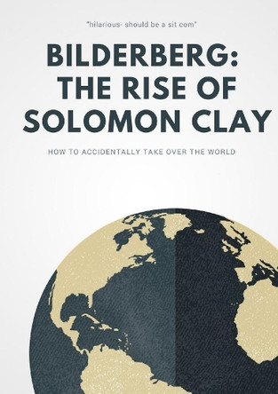 Bilderberg: The Rise of Solomon Clay by Peter Goodwill 9780244016708