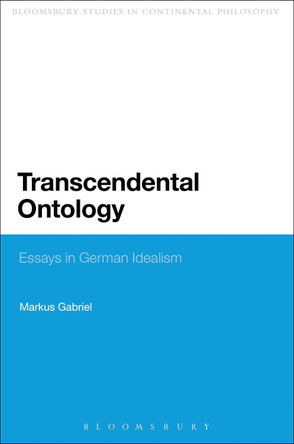 Transcendental Ontology: Essays in German Idealism by Markus Gabriel 9780567057808