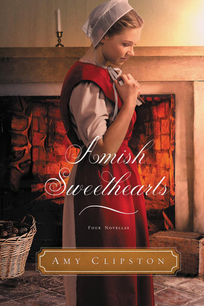 Amish Sweethearts: Four Amish Novellas by Amy Clipston 9780718091156
