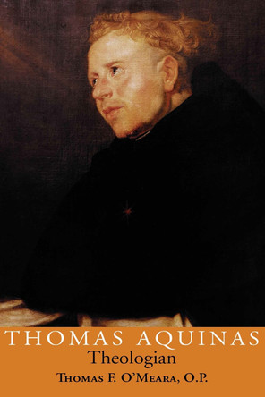 Thomas Aquinas: Theologian by Thomas Franklin O'Meara 9780268042011