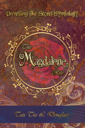 The Magdalene Rite by Tau Tia L Douglass 9780957656420