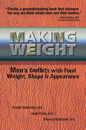 Making Weight: Men's Conflicts with Food, Weight, Shape and Appearance by Arnold Anderson 9780936077352