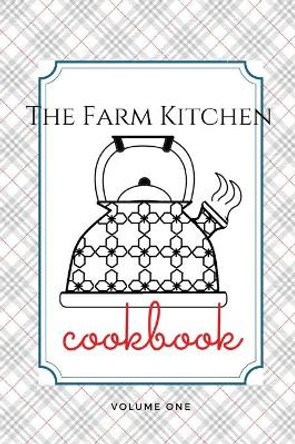 The Farm Kitchen, volume one by Melanie Schulz 9781088017463