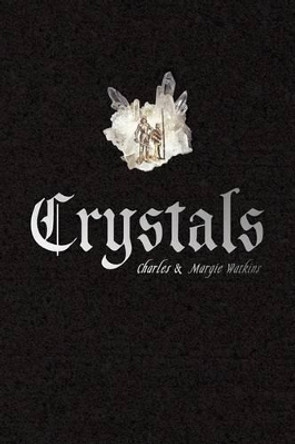 Crystals by & Margie Wat Charles & Margie Watkins 9781425749453