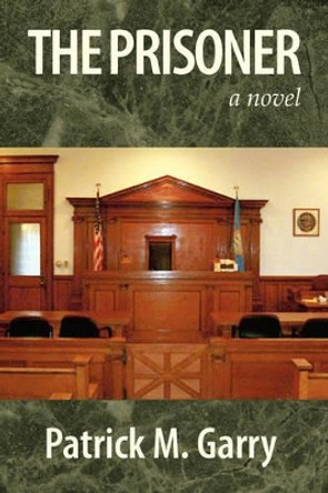 The Prisoner by Professor of Law Patrick M Garry 9781425753481