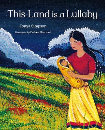 This Land Is a Lullaby by Tonya Simpson 9781459836099