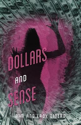 Dollars and Sense by Atm 9781478745952