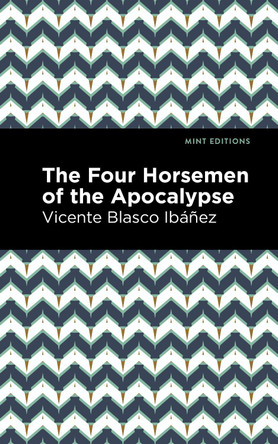 The Four Horsemen of the Apocolypse by Vincente Blasco Ibanez 9781513299655