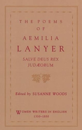 The Poems of Aemilia Lanyer: Salve Deus Rex Judaeorum by Aemilia Lanyer 9780195083613