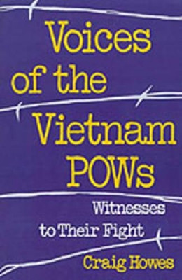 Voices of the Vietnam POWs: Witnesses to Their Fight by Craig Howes 9780195086805