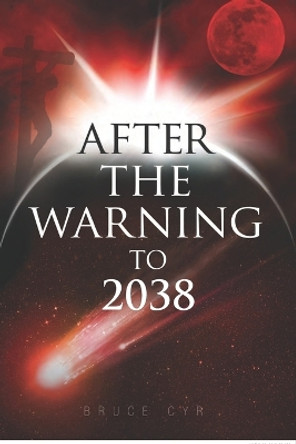 After the Warning to 2038 by Bruce Cyr 9780993619625