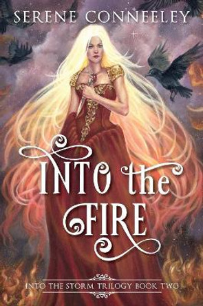 Into the Fire: Into the Storm Trilogy Book Two by Serene Conneeley 9780648401605