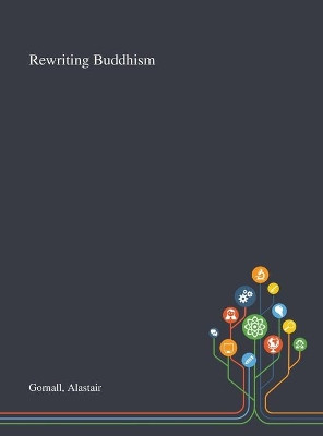 Rewriting Buddhism by Alastair Gornall 9781013295416
