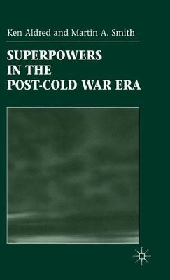 Superpowers in the Post-Cold War Era by Ken Aldred 9780333760697