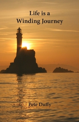 Life is a Winding Journey: Short Stories About Growing Up in Cork, Ireland by Pete Duffy 9780993592331