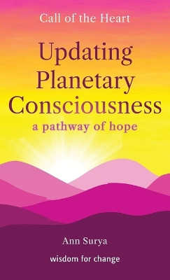 Updating Planetary Consciousness: a pathway of hope by Ann Surya 9780975180143