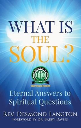 What Is The Soul?: Eternal Answers to Spiritual Questions by Desmond Langton 9780998494548