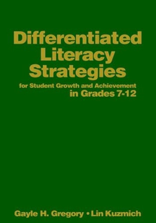 Differentiated Literacy Strategies for Student Growth and Achievement in Grades 7-12 by Gayle H. Gregory 9780761988823