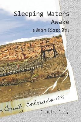 Sleeping Waters Awake: A Western Colorado Story by Rhonda McKeown 9780998705125