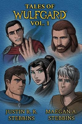 Tales of Wulfgard, Volume 1 Maegan A Stebbins 9780972734196