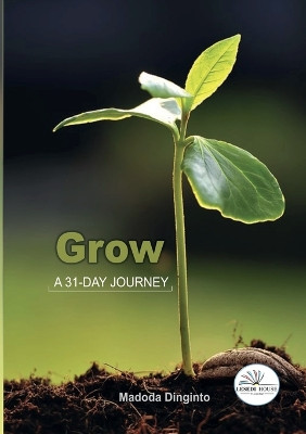 Grow: A 31-Day Journey by Madoda Dinginto 9780620908634